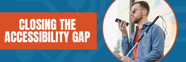 Closing the accessibility gap
